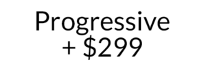 Progressive + $299 +$299.00