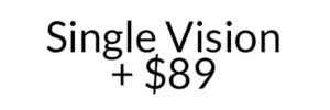 Single Vision + $89 +$89.00